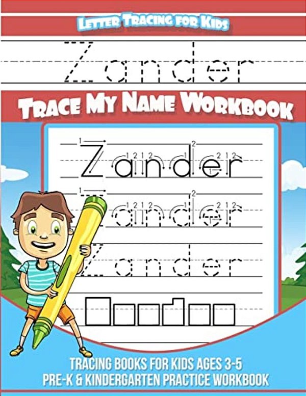 Zander Letter Tracing For Kids Trace My Name Workbook: Tracing Books For Kids Ages 3 - 5 Pre-k & Kindergarten Practice Workbook-..