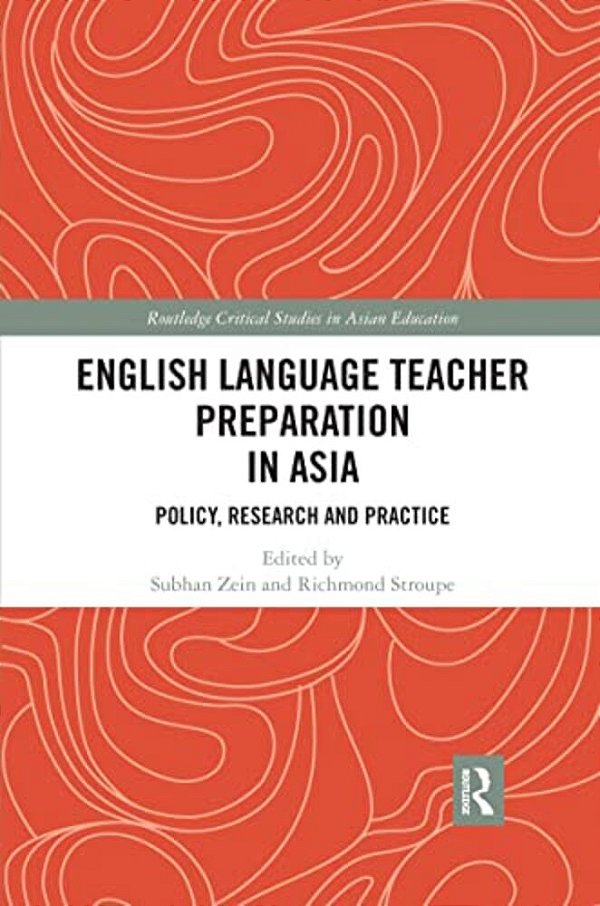 English Language Teacher Preparation In Asia: Policy, Research And Practice-..
