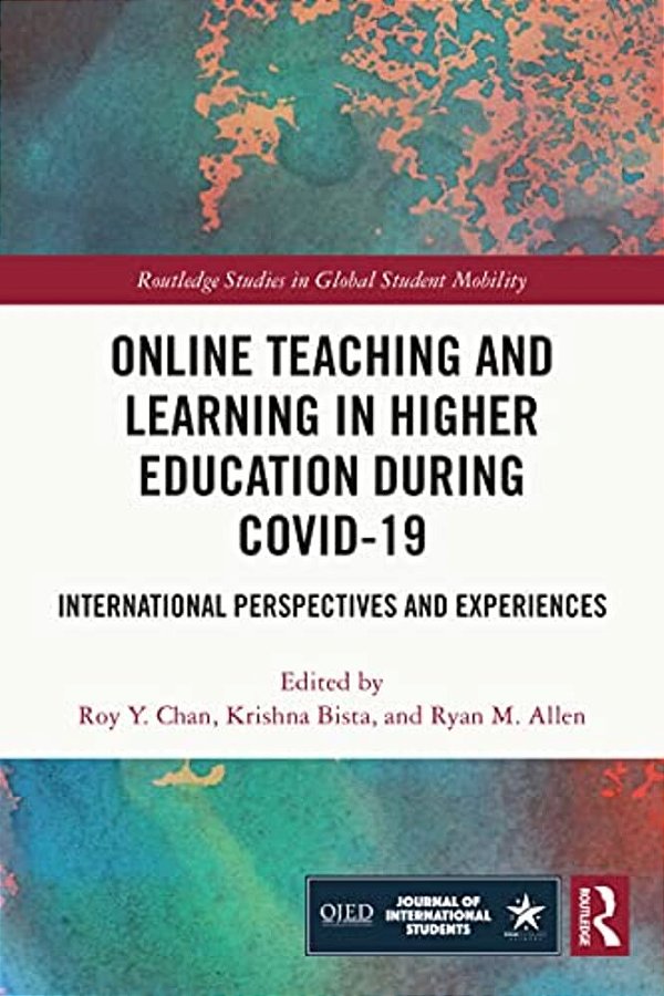 Online Teaching And Learning In Higher Education During Covid-19: International Perspectives And Experiences-..