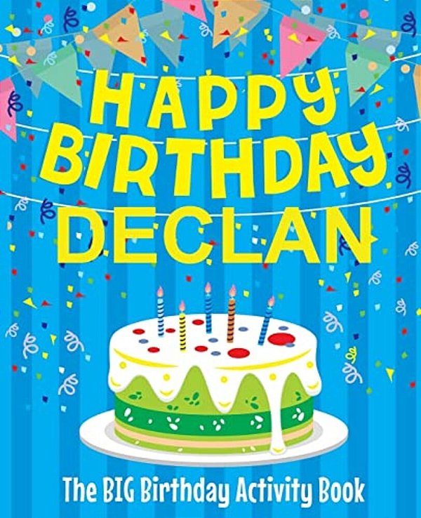 Happy Birthday Declan - The Big Birthday Activity Book: (Personalized Children's Activity Book)-..