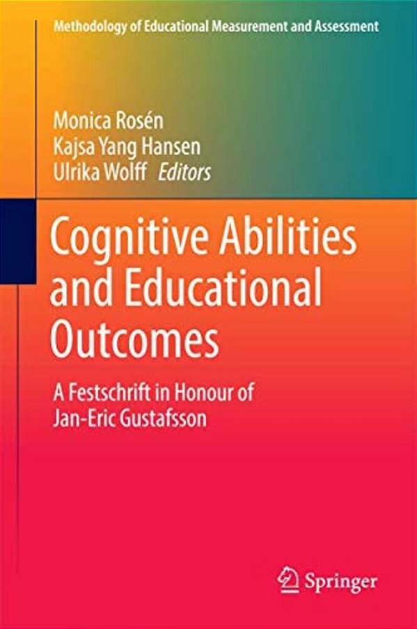Cognitive Abilities And Educational Outcomes: A Festschrift In Honour Of Jan-Eric Gustafsson-..