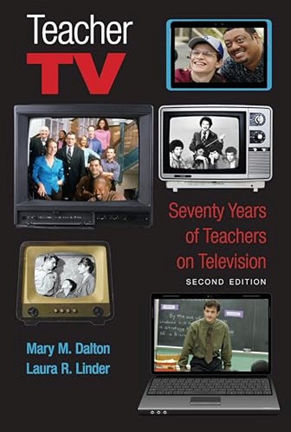 Teacher Tv: Seventy Years Of Teachers On Television, Second Edition-..