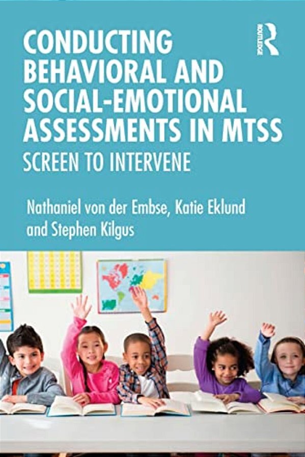Conducting Behavioral And Social-Emotional Assessments In Mtss: Screen To Intervene-..