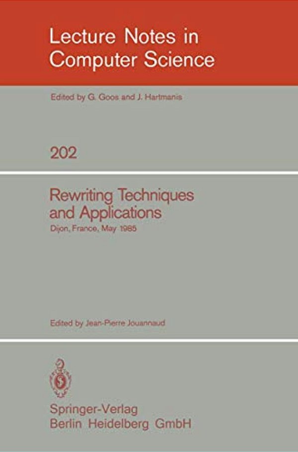 Rewriting Techniques And Applications: Dijon, France, May 20-22, 1985-..