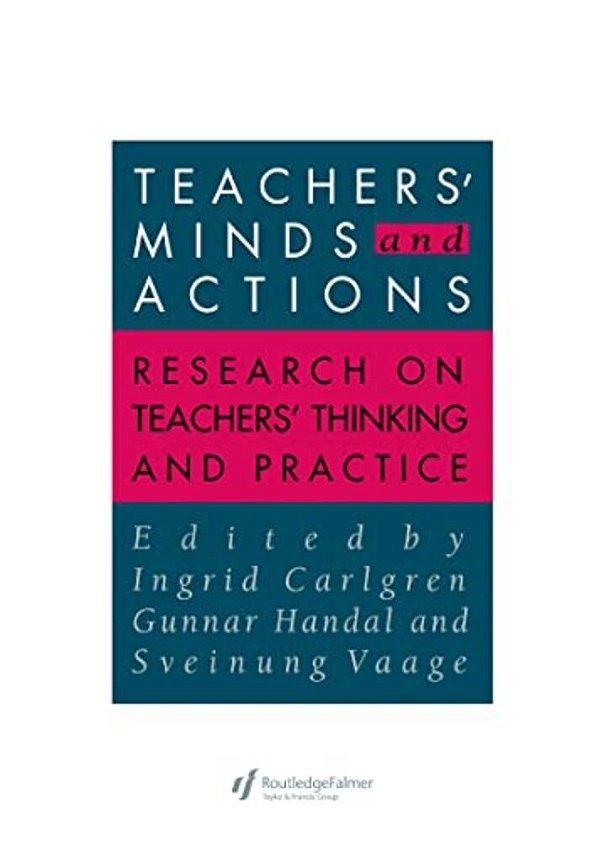 Teachers' Minds And Actions: Research On Teachers' Thinking And Practice-..