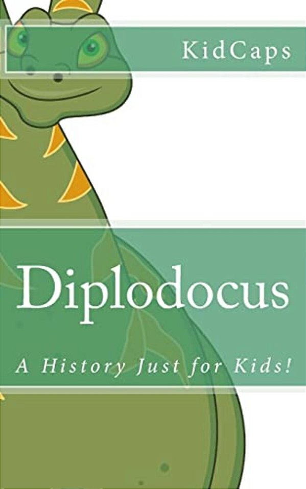 Diplodocus: A History Just For Kids!-..