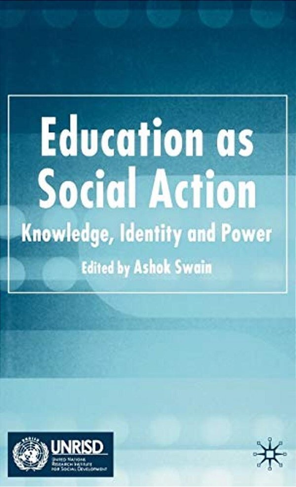 Education As Social Action: Knowledge, Identity And Power-..