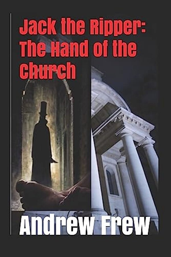 Jack The Ripper: The Hand Of The Church: Illustrated-..