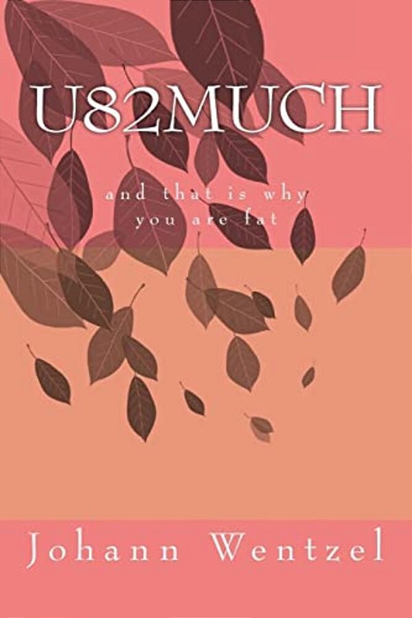 U82much And That Is Why You Are Fat-..