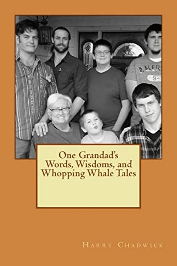 One Grandad's Words, Wisdoms, And Whopping Whale Tales-..