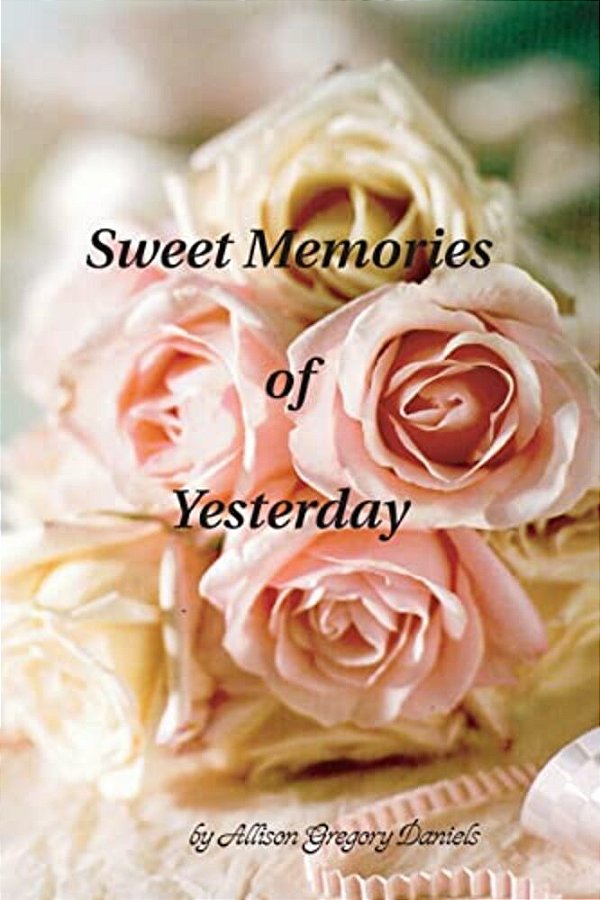 Sweet Memories Of Yesterday-..