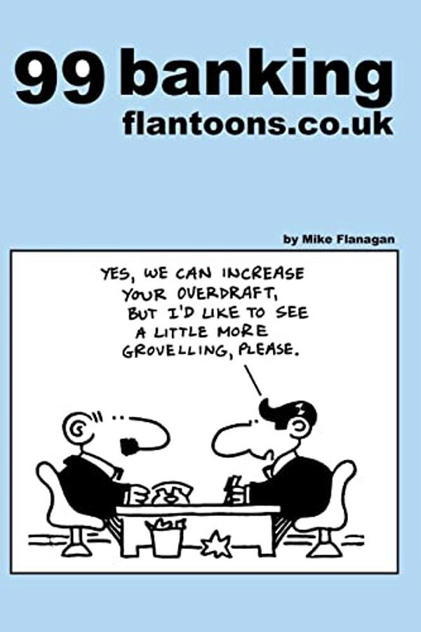 99 Banking Flantoons. Co. UK: 99 Great And Funny Cartoons About Banks-..