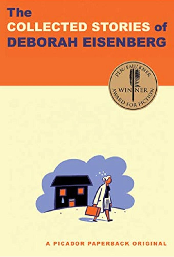 The Collected Stories Of Deborah Eisenberg: Stories-..
