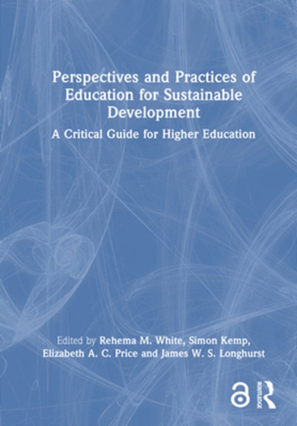 Perspectives And Practices Of Education For Sustainable Development: A Critical Guide For Higher Education-..