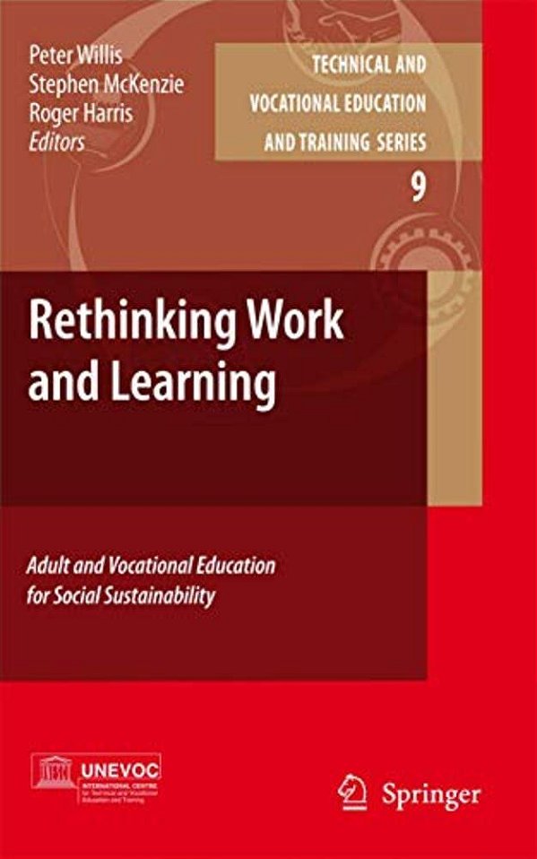 Rethinking Work And Learning: Adult And Vocational Education For Social Sustainability-..