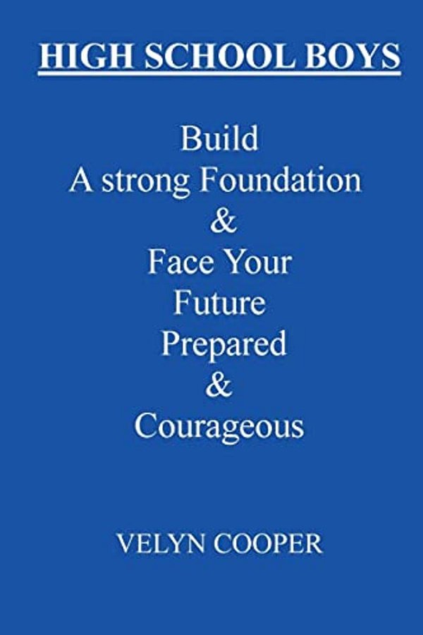 High School Boys - Build A Strong Foundation & Face Your Future Prepared & Courageous-..