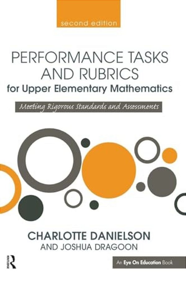 Performance Tasks And Rubrics For Upper Elementary Mathematics: Meeting Rigorous Standards And Assessments-..