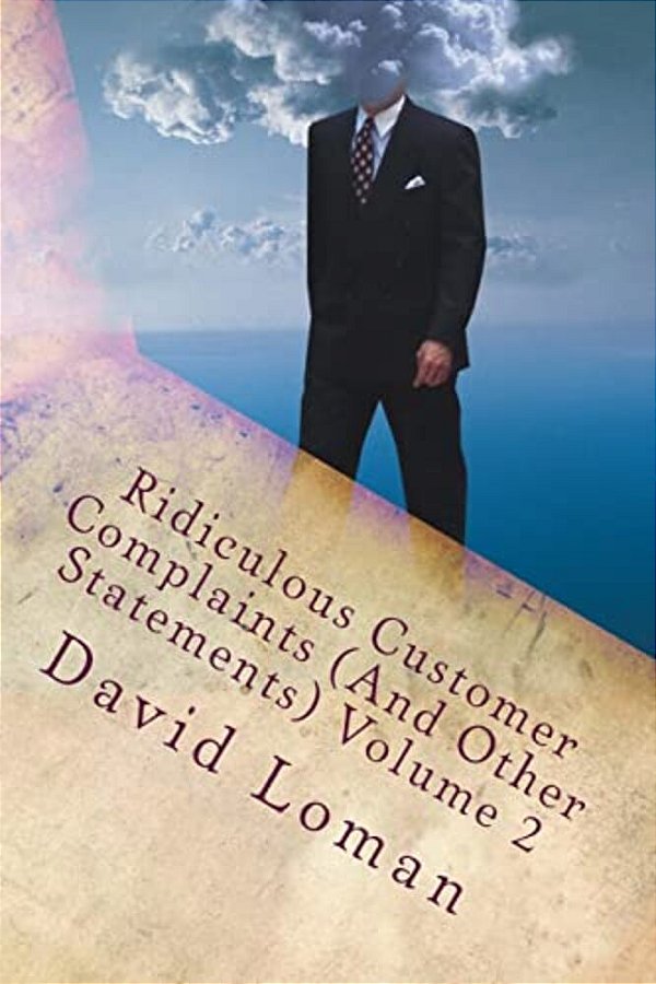 Ridiculous Customer Complaints (And Other Statements) Volume 2-..