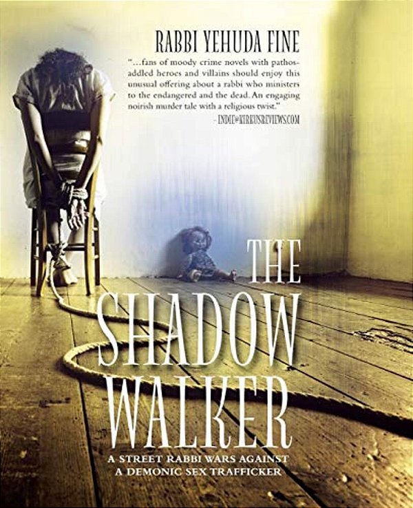 The Shadow Walker: A Rabbi Forged In Fury Battles To Free Kids Snatched By A Sex Trafficker-..