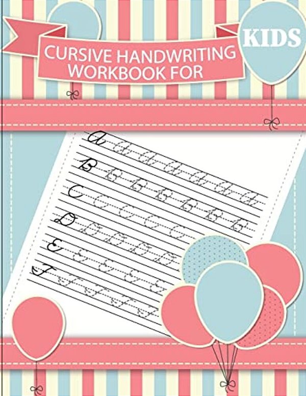 Cursive Handwriting Workbook For Kids: Workbook Cursive, Workbook Tracing, Cursive Handwriting Workbook For Teens, Cursive Handwriting Workbook For Ki-..