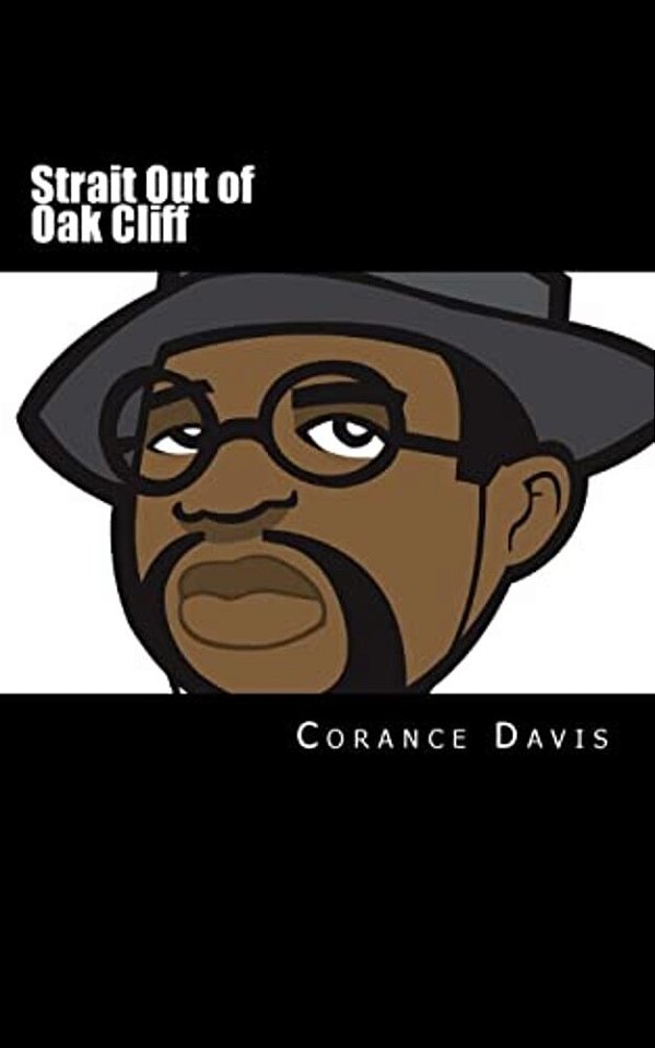 Strait Out Of Oak Cliff: The Corance Davis Reader-..