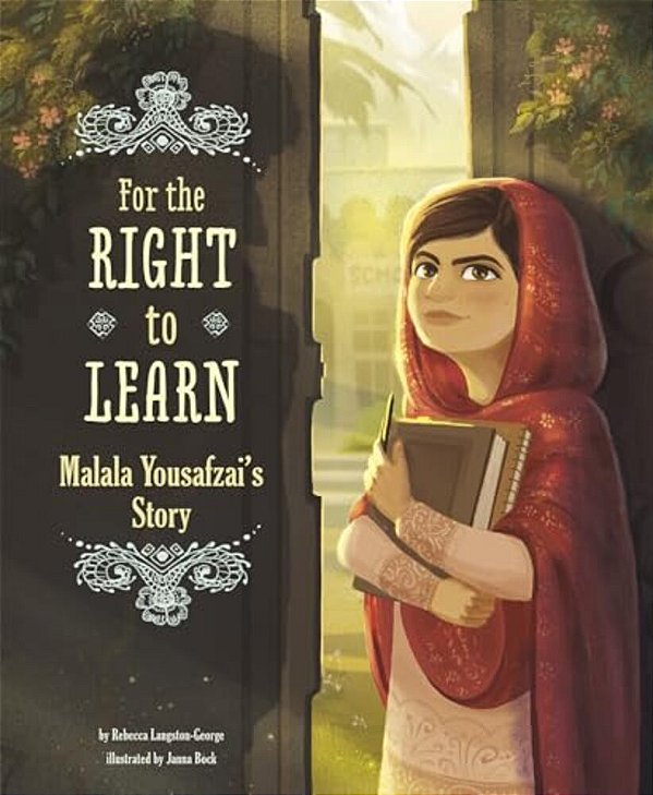 For The Right To Learn: Malala Yousafzai's Story-..