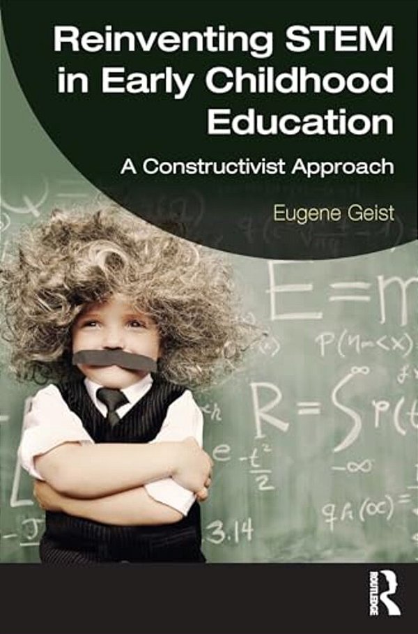 Reinventing Stem In Early Childhood Education: A Constructivist Approach-..