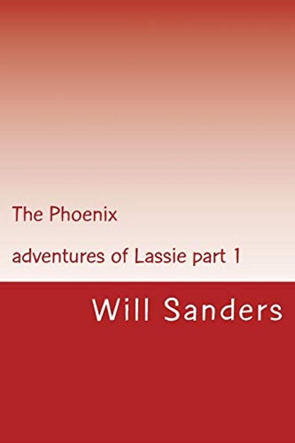 The Phoenix: Adventures Of Lassie Part 1-..