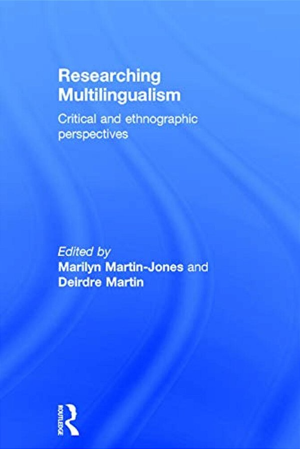 Researching Multilingualism: Critical And Ethnographic Perspectives-..