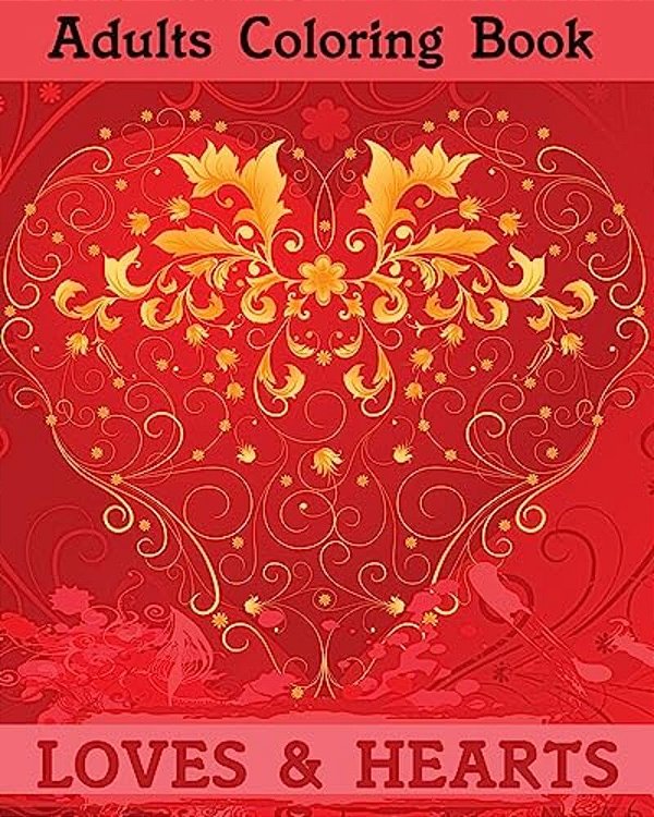 Adults Coloring Books: Loves And Hearts: Make These Love Robbins Coorful And Beautiful-..