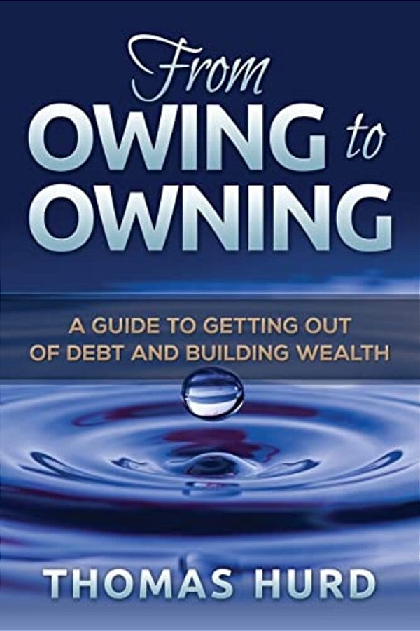 From Owing To Owning: A Guide To Getting Out Of Debt And Building Wealth-..