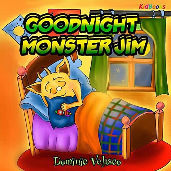 Goodnight Monster Jim: (Great Children's Story About Little Monster And His Dreams) Goodnight Books For Children, Learning Basics Bed, Childr-..