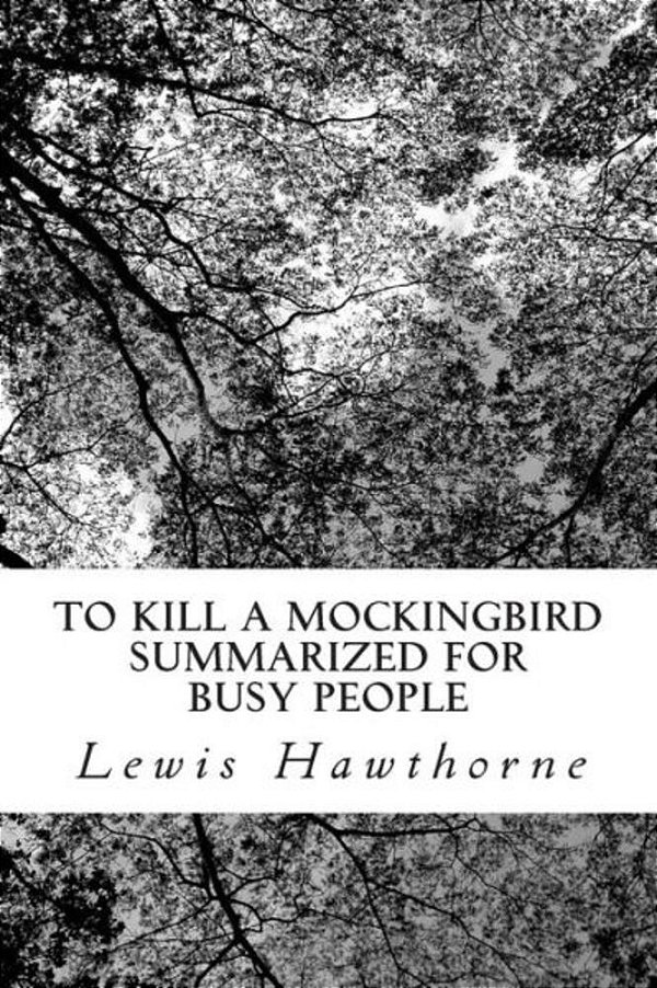 To Kill A Mockingbird Summarized For Busy People-..