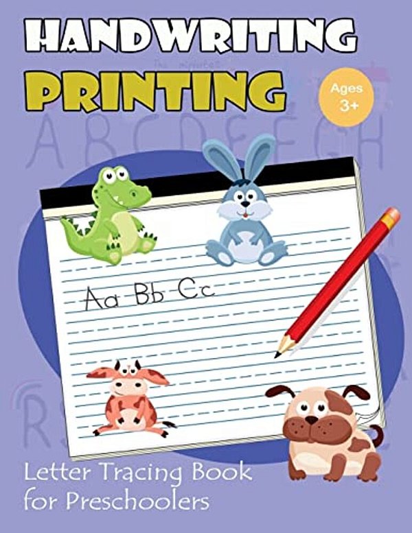 Handwriting Printing: Letter Tracing Book For Preschoolers: Letter Tracing For Kids Ages 3-5 (Cute Animals Alphabet Version)-..