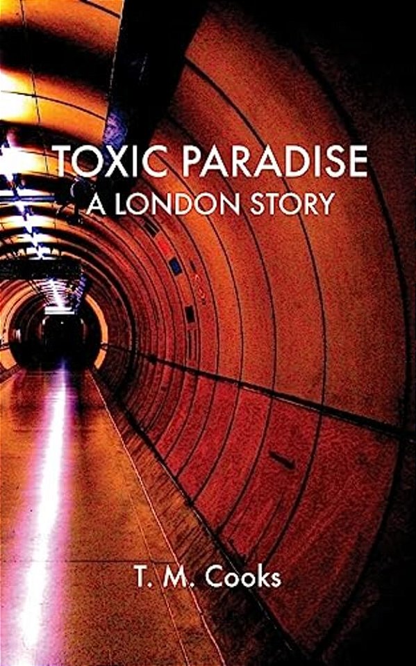 Toxic Paradise: A London Story-..