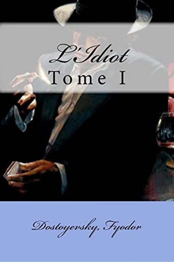 L'Idiot: Tome I-..