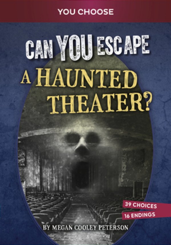 Can You Escape A Haunted Theater?: An Interactive Paranormal Adventure-..