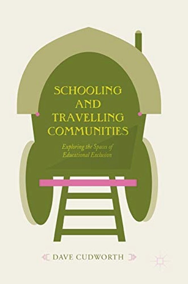 Schooling And Travelling Communities: Exploring The Spaces Of Educational Exclusion-..
