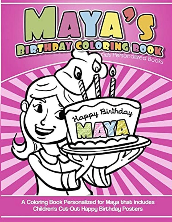 Maya's Birthday Coloring Book Kids Personalized Books: A Coloring Book Personalized For Maya That Includes Children's Cut Out Happy Birthday Posters-..