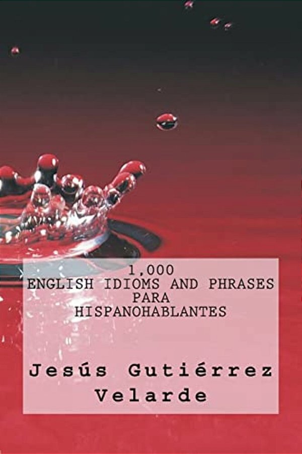 1,000 English Idioms And Phrases Para Hispanohablantes-..