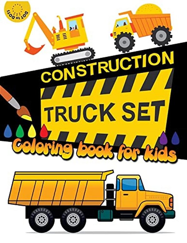 Construction Truck Set Coloring Book For Kids: Kids Coloring Book With Dump Trucks, Garbage Trucks, Digger, Tractors And More-..
