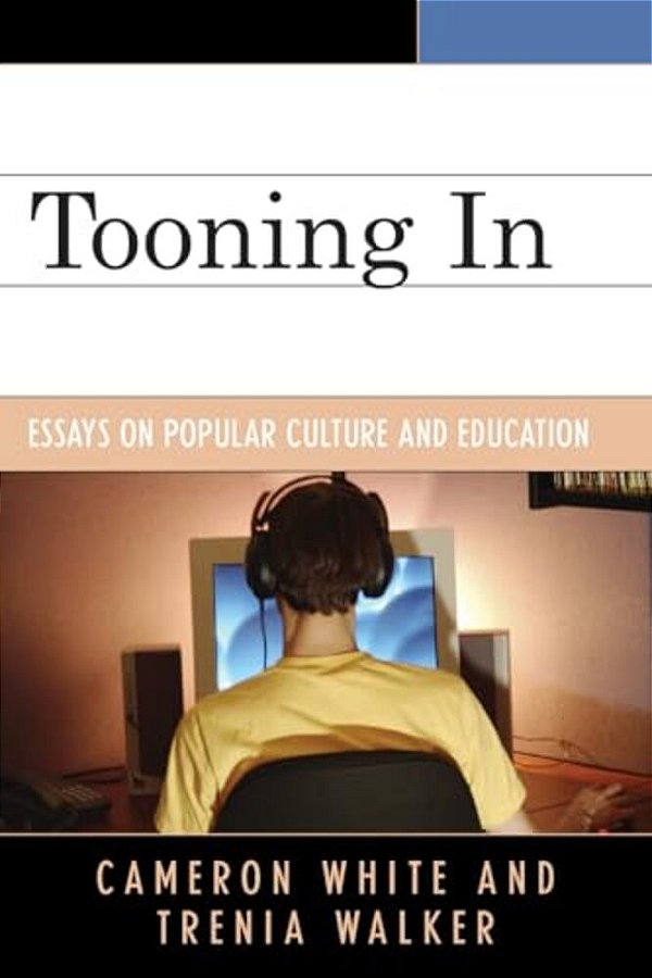 Tooning In: Essays On Popular Culture And Education-..