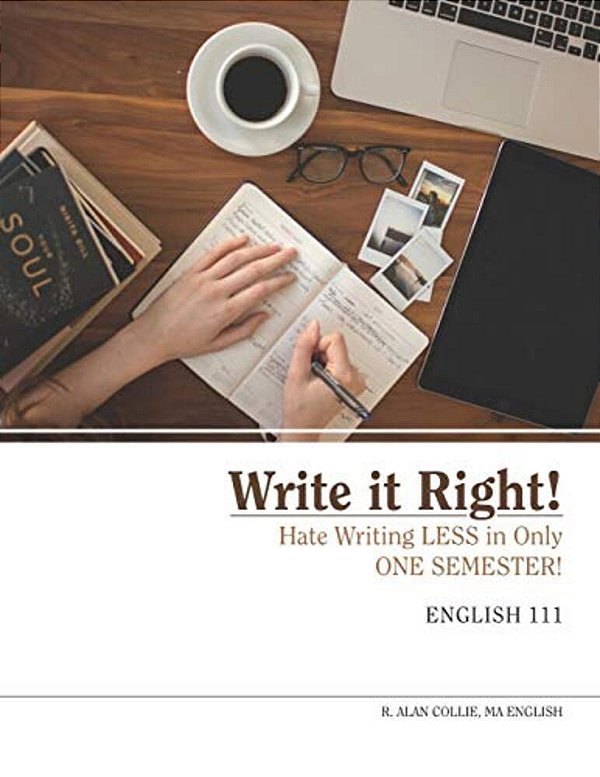 Write It Right!: Hate Writing Less In One Semester!-..