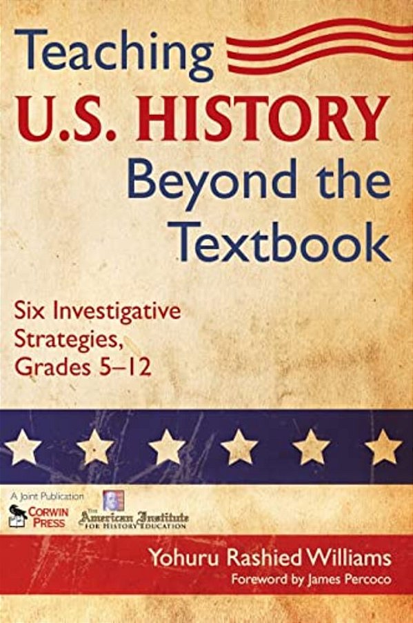 Teaching U. S. History Beyond The Textbook: Six Investigative Strategies, Grades 5-12-..