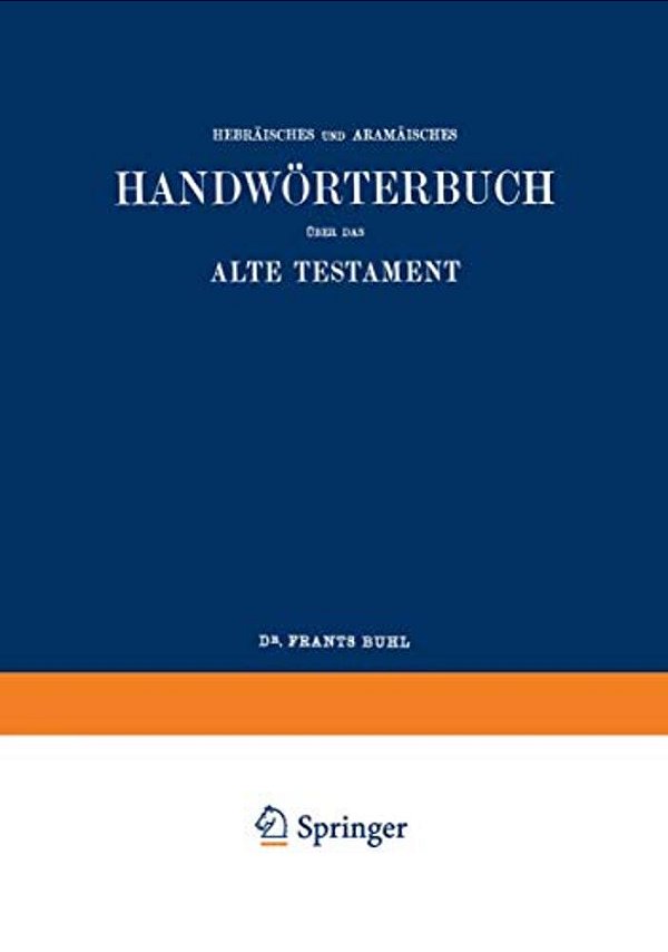 Wilhelm Gesenius' Hebräisches Und Aramäisches Handwörterbuch Über Das Alte Testament-..