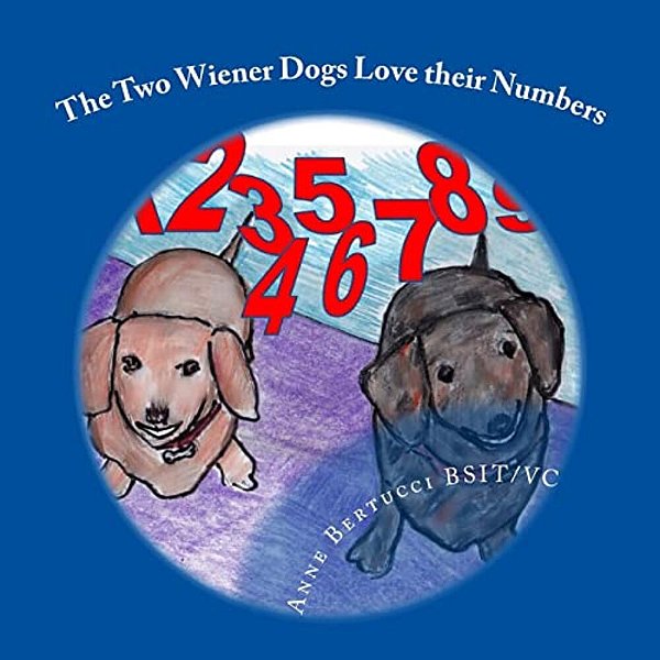 The Two Wiener Dogs Love Their Numbers: Adding And Subtracting With The Two Wiener Dogs-..