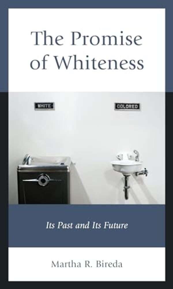 Promise Of Whiteness: Its Past And Its Future-..