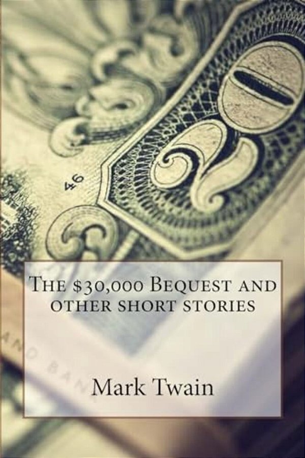 The $30,000 Bequest And Other Short Stories Mark Twain-..