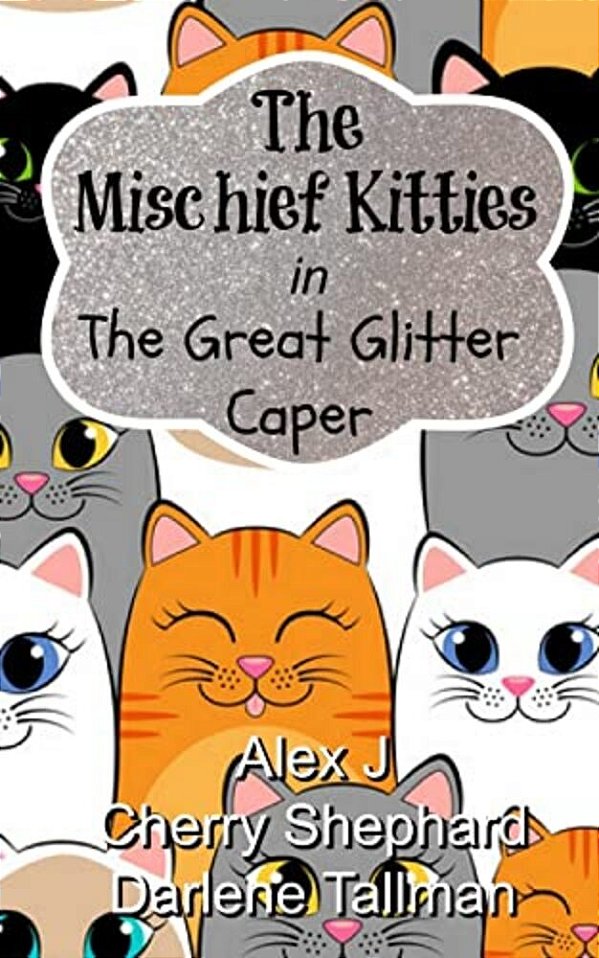 The Mischief Kitties In The Great Glitter Caper-..