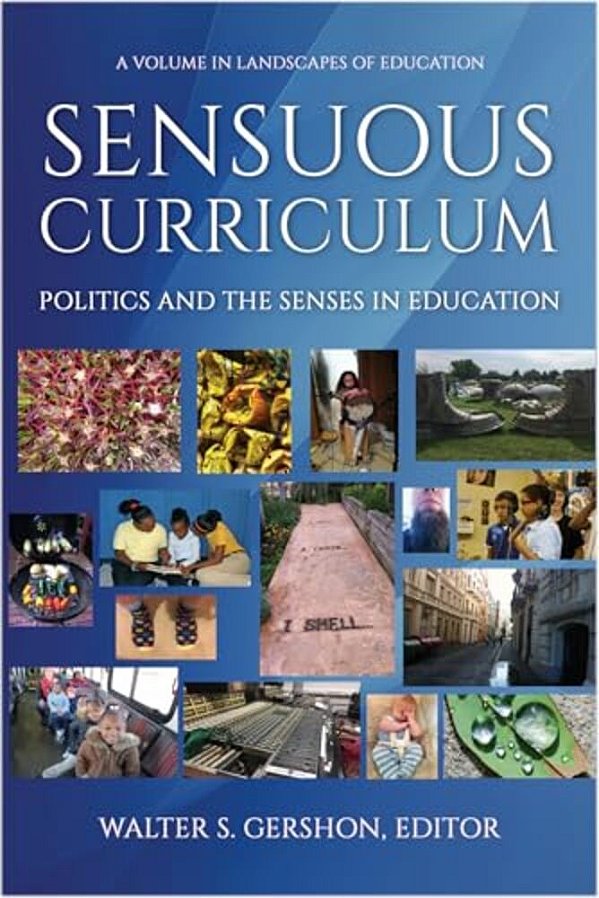 Sensuous Curriculum: Politics And The Senses In Education (Hc)-..